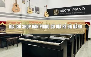 Shop bán piano cũ giá rẻ đà nẵng