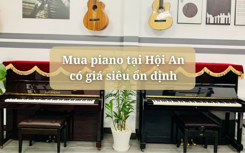 Mua piano tại Hội An