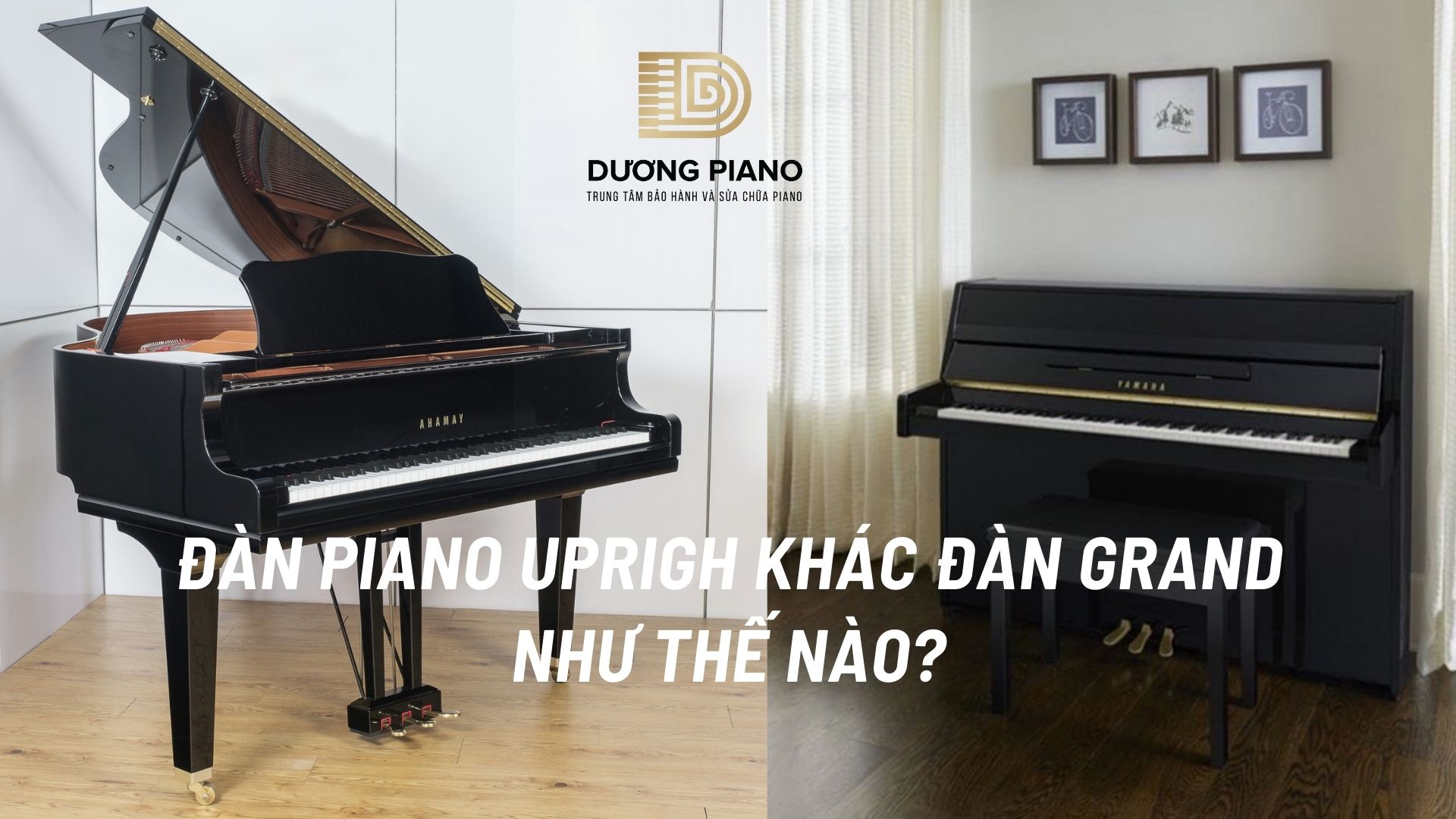 Đàn piano uprigh khác đàn grand như thế nào
