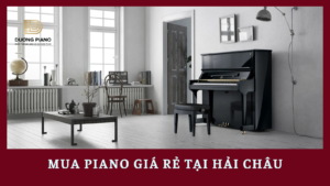 Mua piano giá rẻ tại Hải Châu