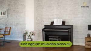 kinh nghiệm mua đàn piano cũ