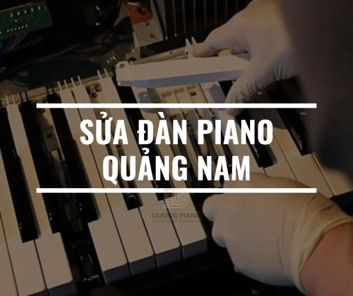 sửa đàn piano quảng nam